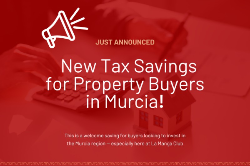 New Tax Savings for Property Buyers in Murcia : What You Need to Know